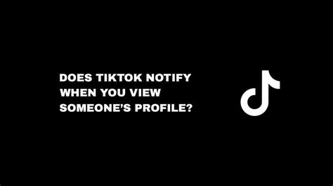 Does TikTok Show If You View Someone's Profile? Exploring the Intricacies of Digital Footprints