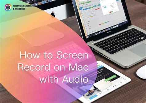 How to Record Screen Audio on Mac: A Comprehensive Guide to Capturing Every Sound